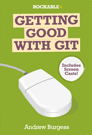Getting Good with Git